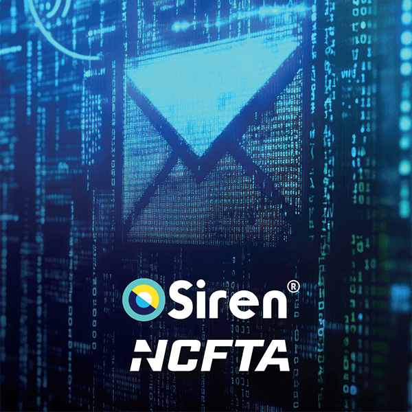 NCFTA Contracts Siren to Accelerate Investigations with Enhanced Machine Learning and Data Analytics